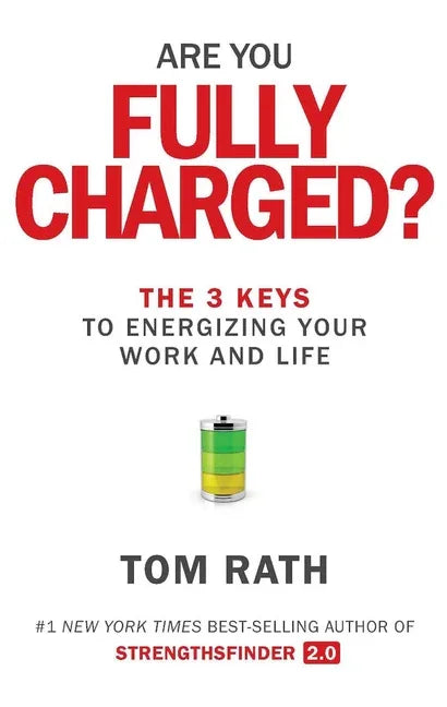 Are You Fully Charged?: The 3 Keys to Energizing Your Work and Life - stevensbooks