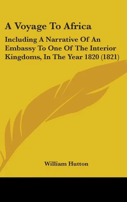 Voyage To Africa: Including A Narrative Of An Embassy To One Of The Interior Kingdoms, In The Year 1820 (1821) - stevensbooks