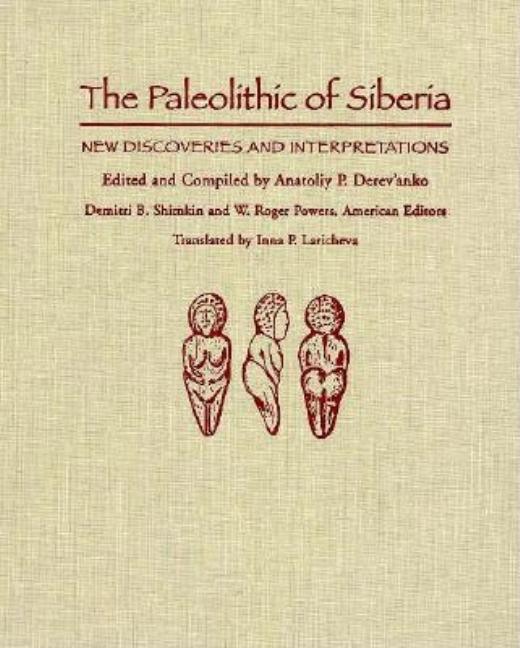 Paleolithic of Siberia: New Discoveries and Interpretations - stevensbooks