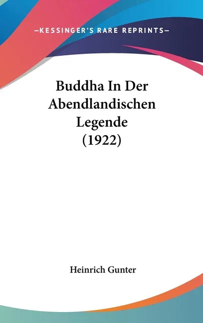Buddha In Der Abendlandischen Legende (1922) - stevensbooks