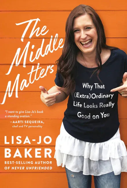 Middle Matters: Why That (Extra)Ordinary Life Looks Really Good on You - stevensbooks