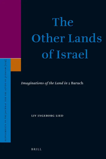 Other Lands of Israel: Imaginations of the Land in 2 Baruch - stevensbooks