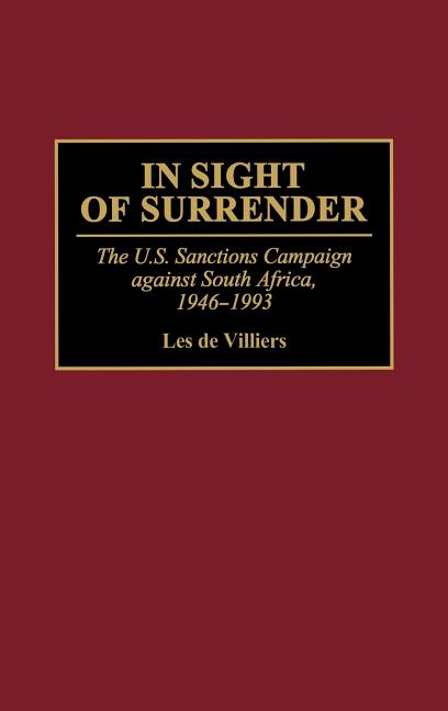 In Sight of Surrender: The U.S. Sanctions Campaign Against South Africa, 1946-1993 - Ingram