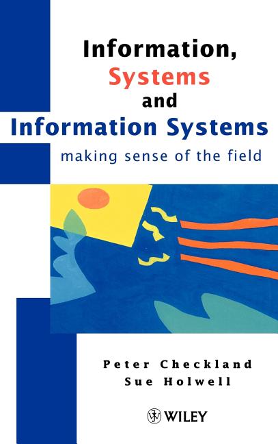Information, Systems and Information Systems: Making Sense of the Field - Ingram
