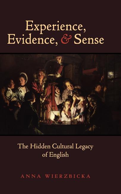 Experience, Evidence, and Sense: The Hidden Cultural Legacy of English - stevensbooks