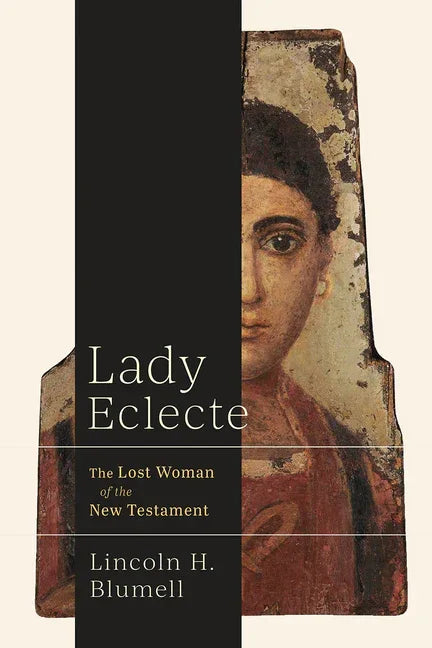 Lady Eclecte: The Lost Woman of the New Testament - stevensbooks