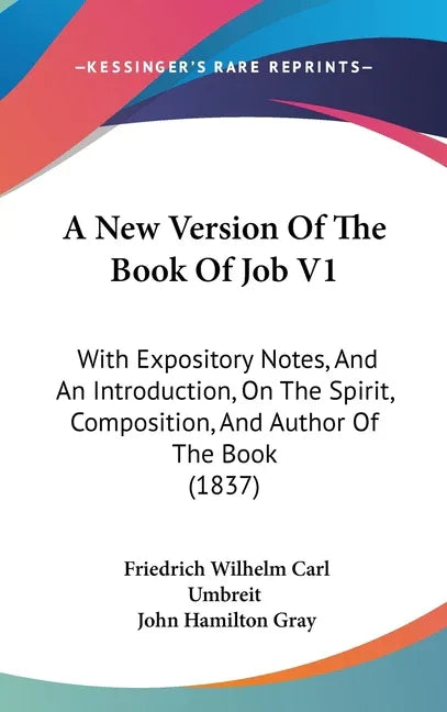 New Version Of The Book Of Job V1: With Expository Notes, And An Introduction, On The Spirit, Composition, And Author Of The Book (1837) - stevensbooks