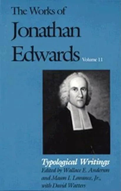 Works of Jonathan Edwards, Vol. 11: Volume 11: Typological Writings - stevensbooks