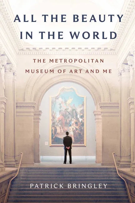 All the Beauty in the World: The Metropolitan Museum of Art and Me - stevensbooks