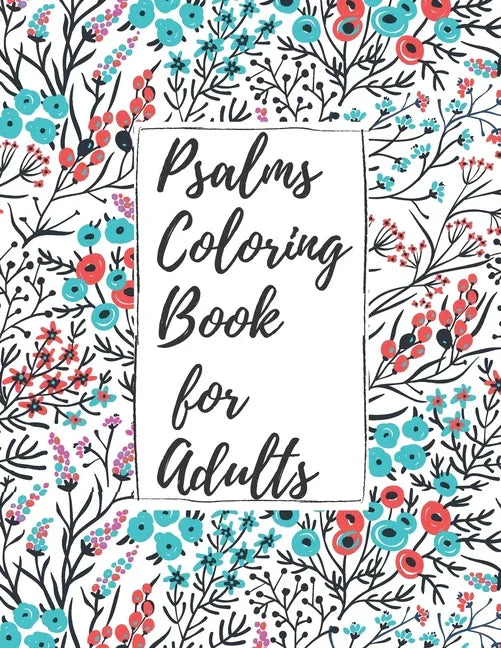 Psalms Coloring Book for Adults: Inspirational Christian Bible Verses with Relaxing Flower Patterns - stevensbooks