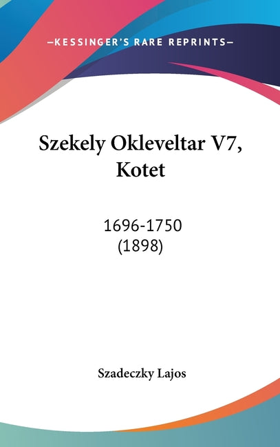 Szekely Okleveltar V7, Kotet: 1696-1750 (1898) - Ingram