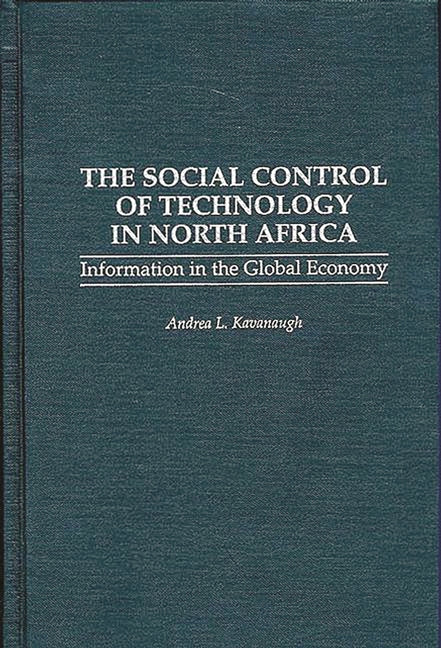 Social Control of Technology in North Africa: Information in the Global Economy - Ingram