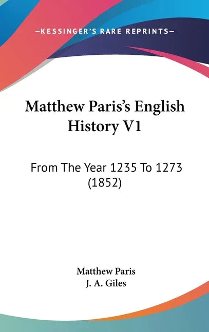 Matthew Paris's English History V1: From The Year 1235 To 1273 (1852) - stevensbooks
