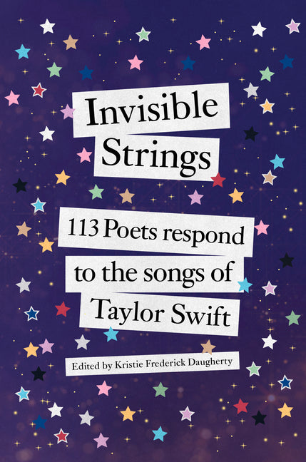 Invisible Strings: 113 Poets Respond to the Songs of Taylor Swift - Ingram