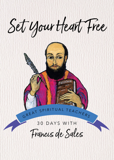 Set Your Heart Free: 30 Days with Francis de Sales - Ingram