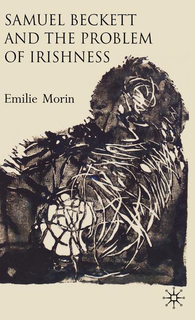 Samuel Beckett and the Problem of Irishness (2009) - stevensbooks