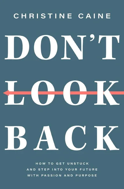 Don't Look Back: Getting Unstuck and Moving Forward with Passion and Purpose - stevensbooks