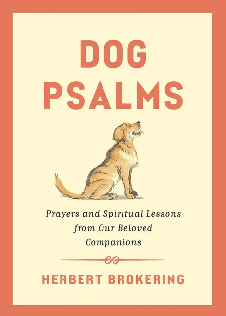 Dog Psalms: Prayers and Spiritual Lessons from Our Beloved Companions - stevensbooks