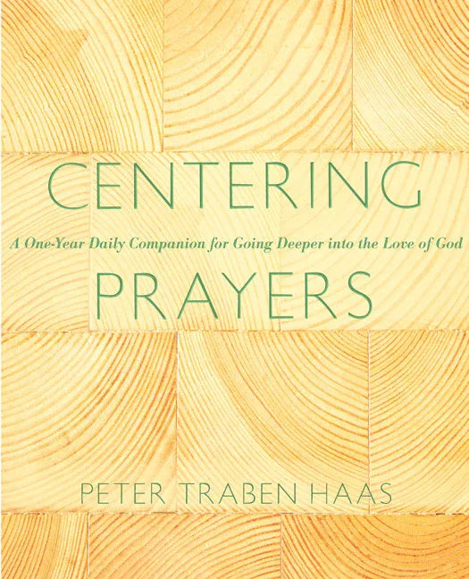 Centering Prayers: A One-Year Daily Companion for Going Deeper Into the Love of God - stevensbooks