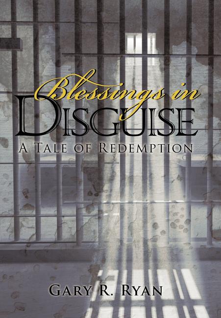 Blessings in Disguise: A Tale of Redemption - Ingram