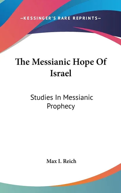 Messianic Hope Of Israel: Studies In Messianic Prophecy - stevensbooks