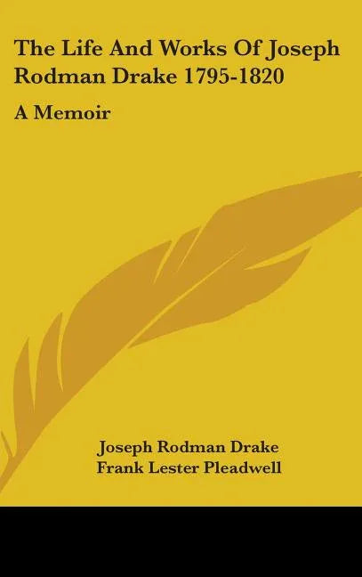 Life And Works Of Joseph Rodman Drake 1795-1820: A Memoir - stevensbooks
