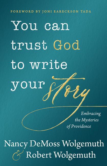 You Can Trust God to Write Your Story: Embracing the Mysteries of Providence - stevensbooks