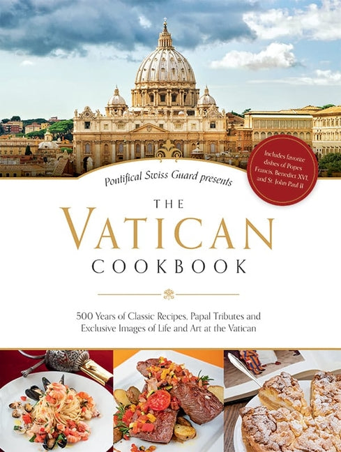 Vatican Cookbook: 500 Years of Classic Recipes, Papal Tributes, and Exclusive Images of Life and Art at the Vatican - Ingram