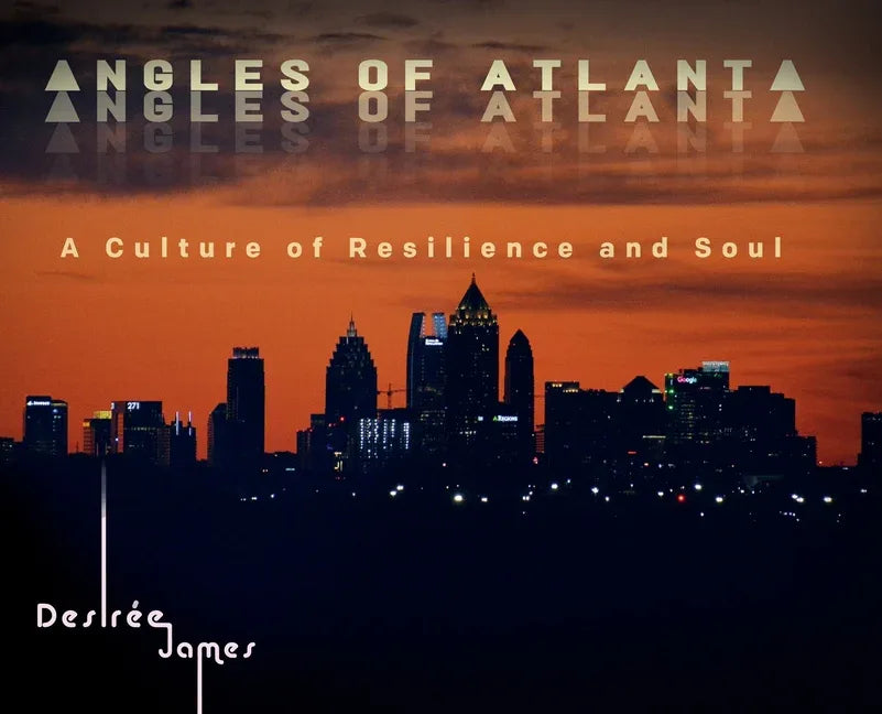 Angles of Atlanta: A Culture of Resilience and Soul - stevensbooks