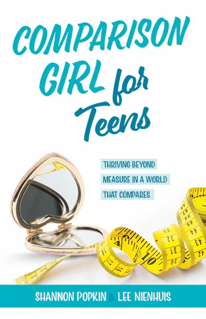Comparison Girl for Teens: Thriving Beyond Measure in a World That Compares - stevensbooks