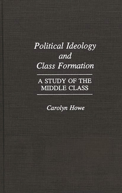 Political Ideology and Class Formation: A Study of the Middle Class - Ingram