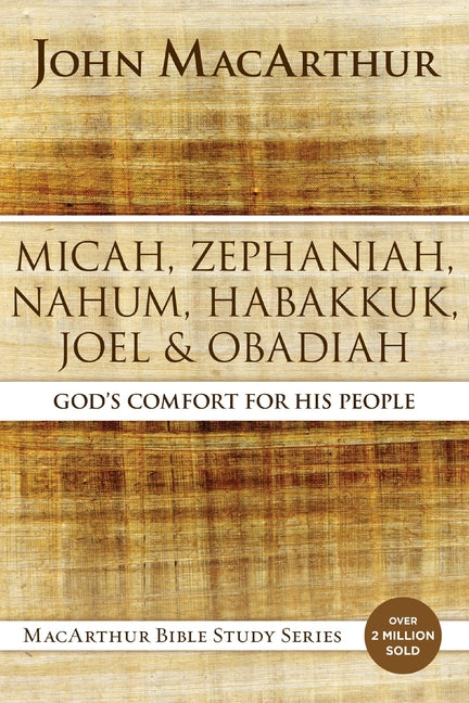 Micah, Zephaniah, Nahum, Habakkuk, Joel, and Obadiah: God's Comfort for His People - Ingram