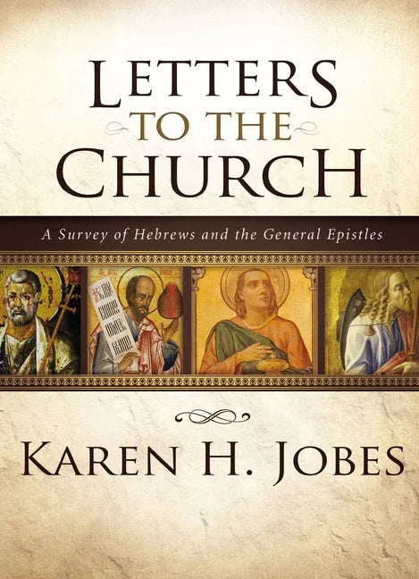 Letters to the Church: A Survey of Hebrews and the General Epistles - stevensbooks