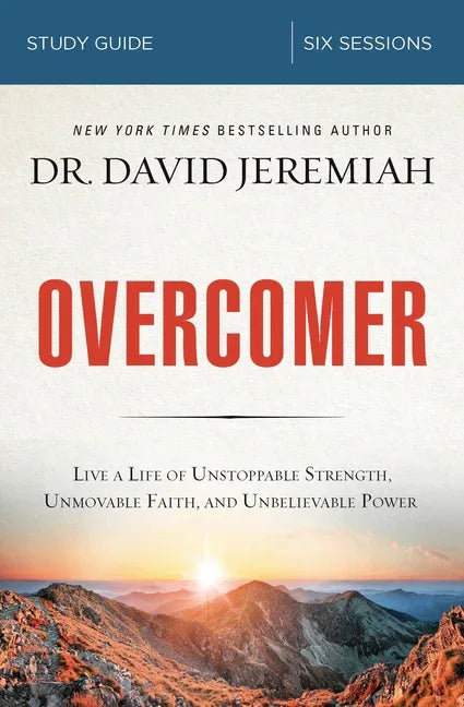Overcomer Bible Study Guide: Live a Life of Unstoppable Strength, Unmovable Faith, and Unbelievable Power - stevensbooks