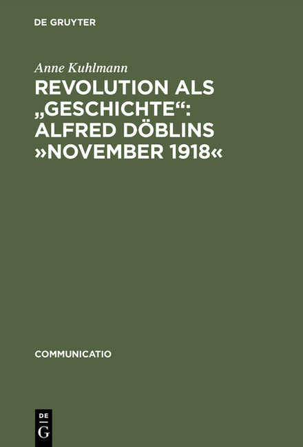 Revolution als "Geschichte": Alfred Döblins November 1918 (Reprint 2015) - Ingram