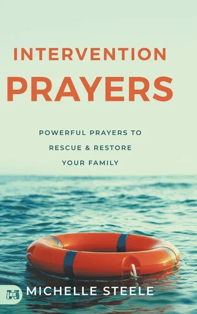 Intervention Prayers: Powerful Prayers to Rescue and Restore Your Family - stevensbooks
