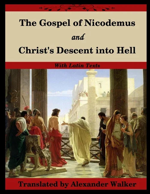 Gospel of Nicodemus and Christ's Descent into Hell: with footnotes and Latin text - stevensbooks
