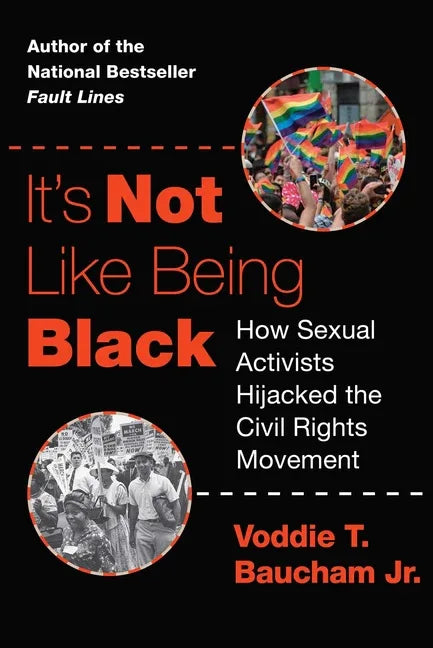 It's Not Like Being Black: How Sexual Activists Hijacked the Civil Rights Movement - stevensbooks