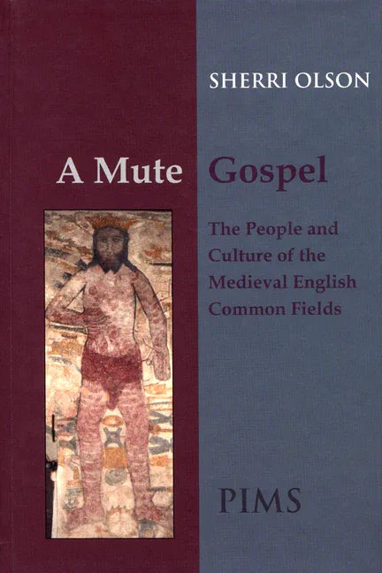 Mute Gospel: The People and Culture of the Medieval English Common Fields - stevensbooks