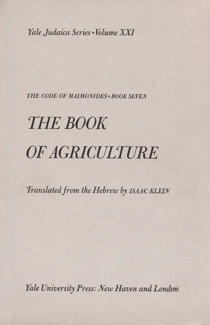 Code of Maimonides (Mishneh Torah): Book 7, the Book of Agriculture - stevensbooks