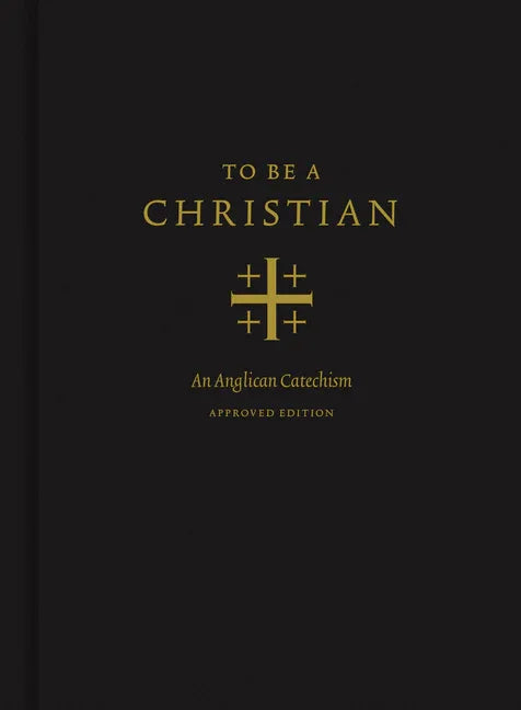 To Be a Christian: An Anglican Catechism (Approved Edition) - stevensbooks