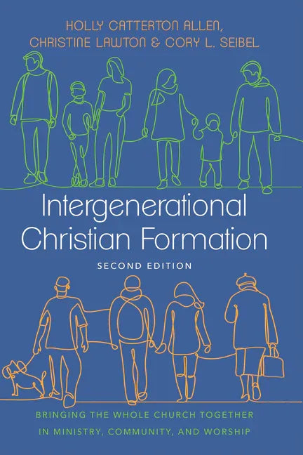 Intergenerational Christian Formation: Bringing the Whole Church Together in Ministry, Community, and Worship (Revised, Second) - stevensbooks
