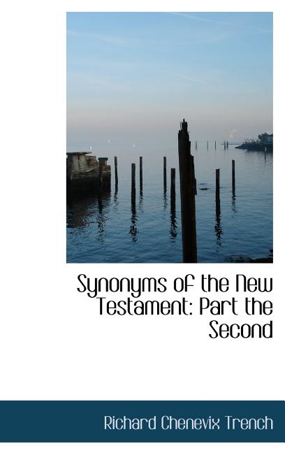 Synonyms of the New Testament: Part the Second - Ingram