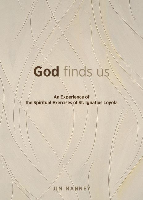 God Finds Us: An Experience of the Spiritual Exercises of St. Ignatius Loyola - stevensbooks