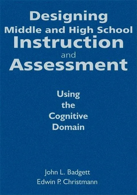 Designing Middle and High School Instruction and Assessment: Using the Cognitive Domain - stevensbooks