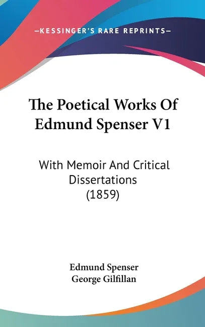 Poetical Works Of Edmund Spenser V1: With Memoir And Critical Dissertations (1859) - stevensbooks