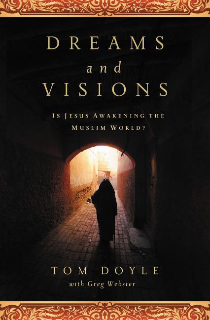 Dreams and Visions: Is Jesus Awakening the Muslim World? - stevensbooks