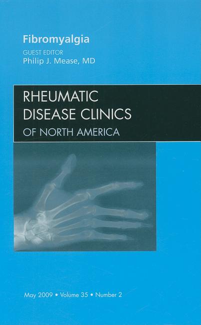 Fibromyalgia, an Issue of Rheumatic Disease Clinics: Volume 35-2 - Ingram