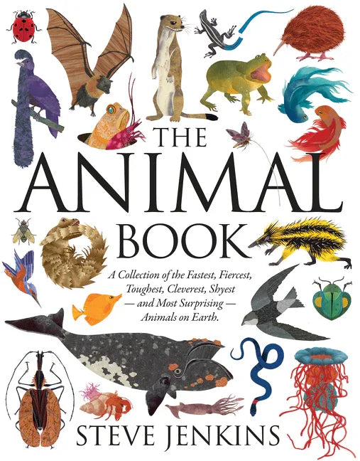 Animal Book: A Collection of the Fastest, Fiercest, Toughest, Cleverest, Shyest--And Most Surprising--Animals on Earth - stevensbooks