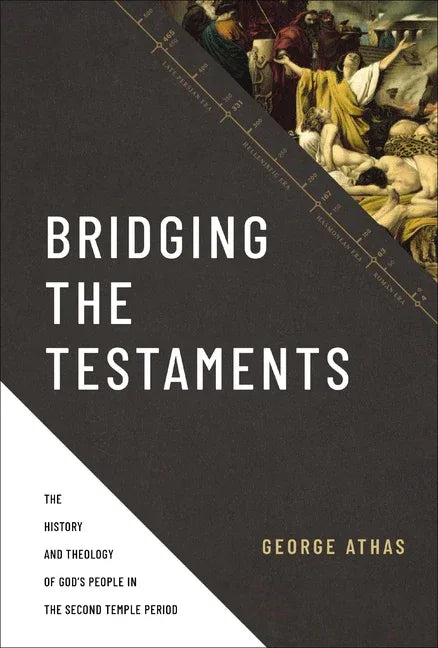 Bridging the Testaments: The History and Theology of God's People in the Second Temple Period - stevensbooks